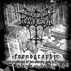 Funeral Fornication : Fornography: A Compendium of Decadence and Defilement